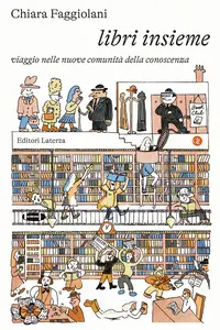 Libri insieme. Viaggio nelle nuove comunità della conoscenza - Chiara Faggiolani
