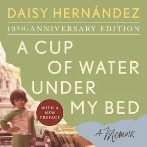 A Cup of Water Under My Bed: A Memoir [Audiobook]
