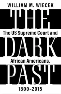 The Dark Past: The US Supreme Court and African Americans, 1800―2015
