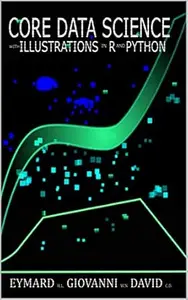 Core data science with illustrations in R and python