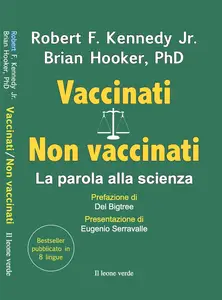 Robert F. Jr. Kennedy, Brian Hooker - Vaccinati. Non vaccinati. La parola alla scienza