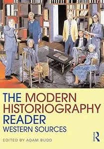 The Modern Historiography Reader