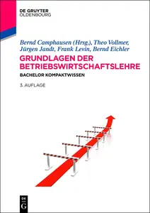 Grundlagen der Betriebswirtschaftslehre: Bachelor Kompaktwissen - Bernd Camphausen