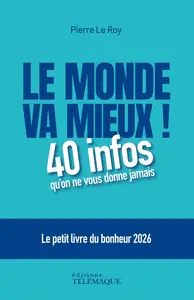 Pierre Le Roy, "Le monde va mieux : 40 infos qu'on ne vous donne jamais"