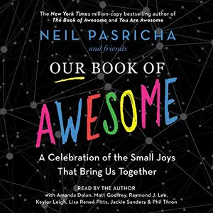 Our Book of Awesome: A Celebration of the Small Joys That Bring Us Together [Audiobook] (Repost)