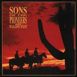 The Sons Of The Pioneers - Wagons West (1993)
