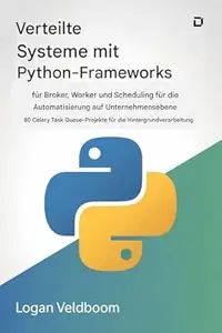 Verteilte Systeme mit Python-Frameworks für Broker, Worker und Scheduling für die Automatisierung auf Unternehmensebene : 80