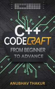 Codecraft: C++" Beginners To Advance" Learn Coding The Right Way