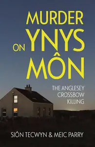 Murder on Ynys Môn: The Anglesey Crossbow Killing