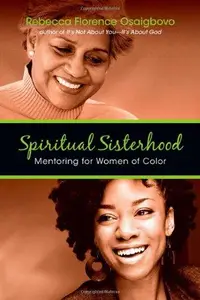 Spiritual Sisterhood : Mentoring for Women of Color