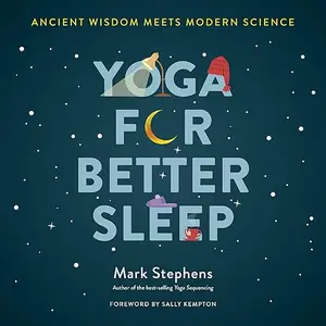 Yoga for Better Sleep: Ancient Wisdom Meets Modern Science [Audiobook]