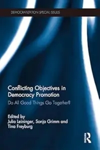 Conflicting Objectives in Democracy Promotion: Do All Good Things Go Together?