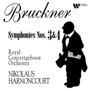 Royal Concertgebouw Orchestra & Nikolaus Harnoncourt - Bruckner: Symphonies Nos. 3 & 4 (2024)