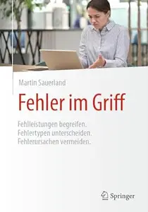 Fehler im Griff: Fehlleistungen begreifen. Fehlertypen unterscheiden. Fehlerursachen vermeiden