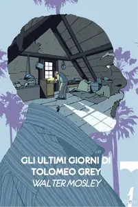 Gli ultimi giorni di Tolomeo Grey - Walter Mosley