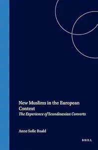 New Muslims in the European Context: The Experience of Scandinavian Converts