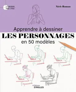 Apprendre à dessiner les personnages en 50 modèles - Niels Roman