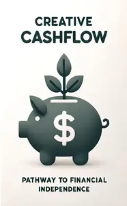 Creative Cashflow: Pathway to Financial Independence