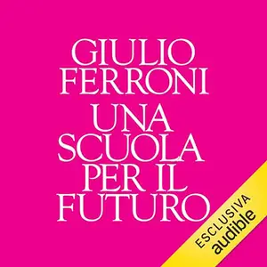 «Una scuola per il futuro» by Giulio Ferroni