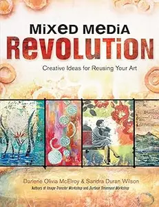 Mixed Media Revolution: Creative Ideas for Reusing Your Art