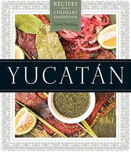 Yucatán: Recipes from a Culinary Expedition (Repost)