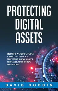 PROTECTING DIGITAL ASSETS: Fortify Your Future