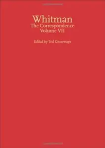 Walt Whitman: The Correspondence, Volume VII (Iowa Whitman Series)