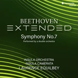 Insula Orchestra, Insula Camerata & Laurence Equilbey - Beethoven Extended: Symphony No. 7 (2026)