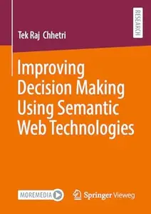 Improving Decision Making Using Semantic Web Technologies