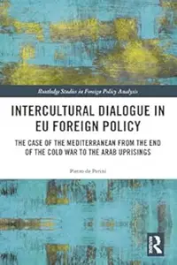 Intercultural Dialogue in EU Foreign Policy: The Case of the Mediterranean from the End of the Cold War to the Arab Uprisings