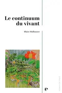 Blaise Mulhauser, "Le continuum du vivant"