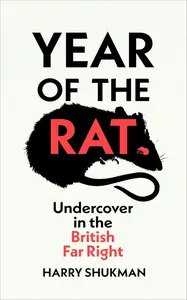 Year of the Rat: Undercover in the British Far Right