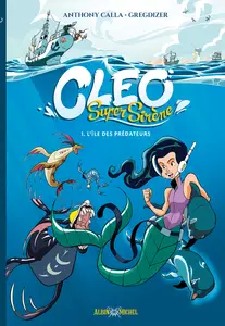 Cléo Super Sirène - Tome 1 - L'Ile Des Prédateurs