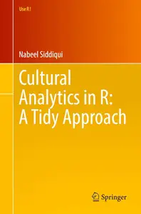 Cultural Analytics in R: A Tidy Approach (Use R!)