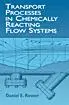 Transport Processes in Chemically Reacting Flow Systems
