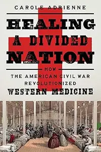 Healing a Divided Nation: How the American Civil War Revolutionized Western Medicine (Repost)