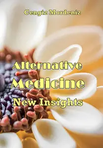 "Alternative Medicine New Insights" ed. by Cengiz Mordeniz