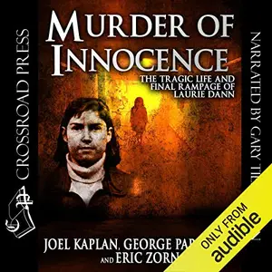 Murder of Innocence: The Tragic Life and Final Rampage of Laurie Dann [Audiobook]