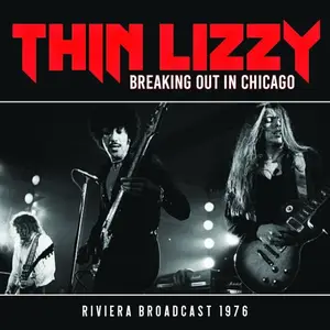 Thin Lizzy - Breaking Out In Chicago (2019)