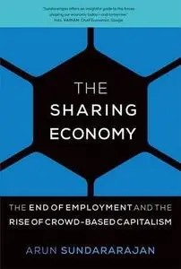 The Sharing Economy: The End of Employment and the Rise of Crowd-Based Capitalism (repost)