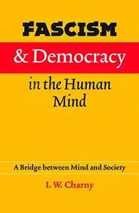 Fascism and Democracy in the Human Mind: A Bridge between Mind and Society