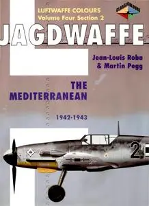Jagdwaffe Volume Four, Section 2: The Mediterranean 1942-1943 (Luftwaffe Colours) (Repost)