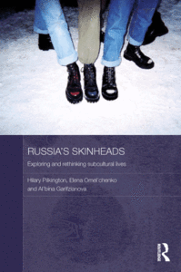 Russia's Skinheads: Exploring and Rethinking Subcultural Lives (repost)