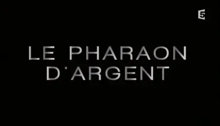 (Fr5) Le pharaon d'argent (2012)