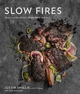 Slow Fires: Mastering New Ways to Braise, Roast, and Grill