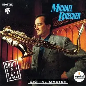 Michael Brecker - Don't Try This At Home (1988) - Repost
