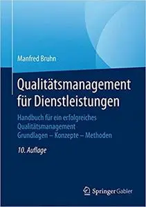 Qualitätsmanagement für Dienstleistungen: Handbuch für ein erfolgreiches Qualitätsmanagement. Grundlagen – Konzepte – Methoden