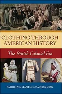 Clothing through American History: The British Colonial Era