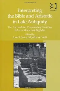 Interpreting the Bible and Aristotle in Late Antiquity (repost)