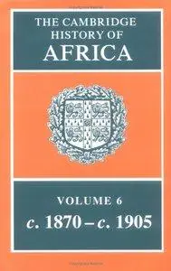 The Cambridge History of Africa, Volume 6: From 1870 to 1905 (Repost)